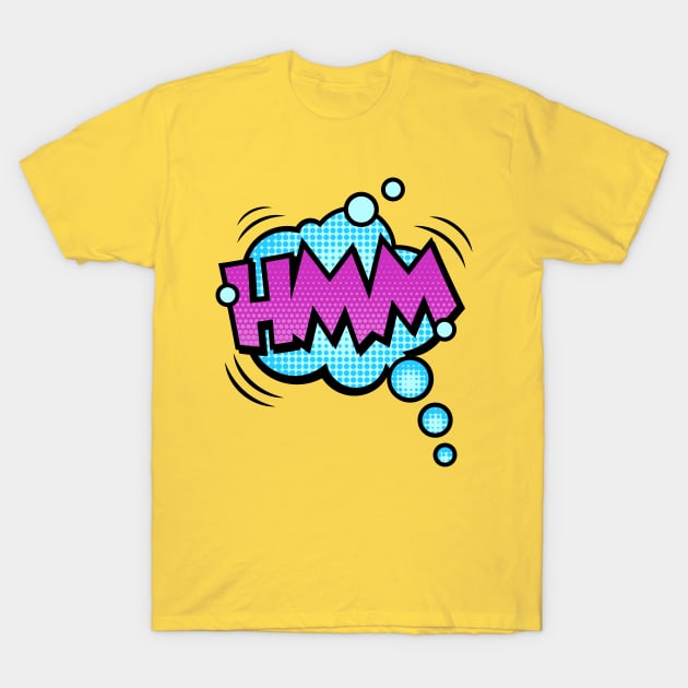 HMM Comic Speech Bubble T-Shirt by JunkyDotCom